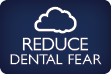 Reduce Dental Fear